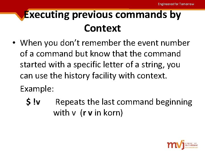 Engineered for Tomorrow Executing previous commands by Context • When you don’t remember the Engineered for Tomorrow Executing previous commands by Context • When you don’t remember the