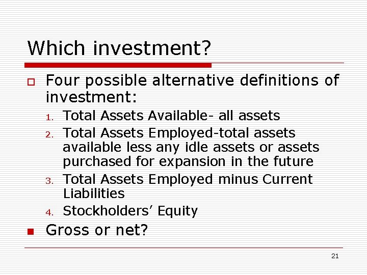 Which investment? o Four possible alternative definitions of investment: 1. 2. 3. 4. n