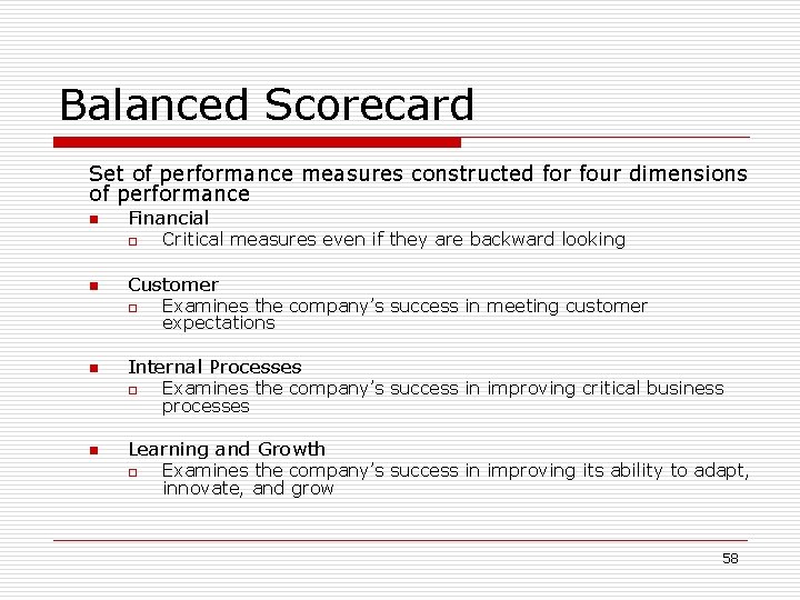 Balanced Scorecard Set of performance measures constructed for four dimensions of performance n Financial