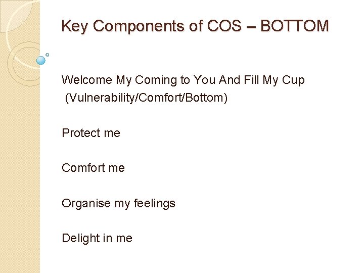 Key Components of COS – BOTTOM Welcome My Coming to You And Fill My