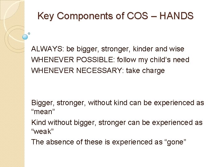 Key Components of COS – HANDS ALWAYS: be bigger, stronger, kinder and wise WHENEVER