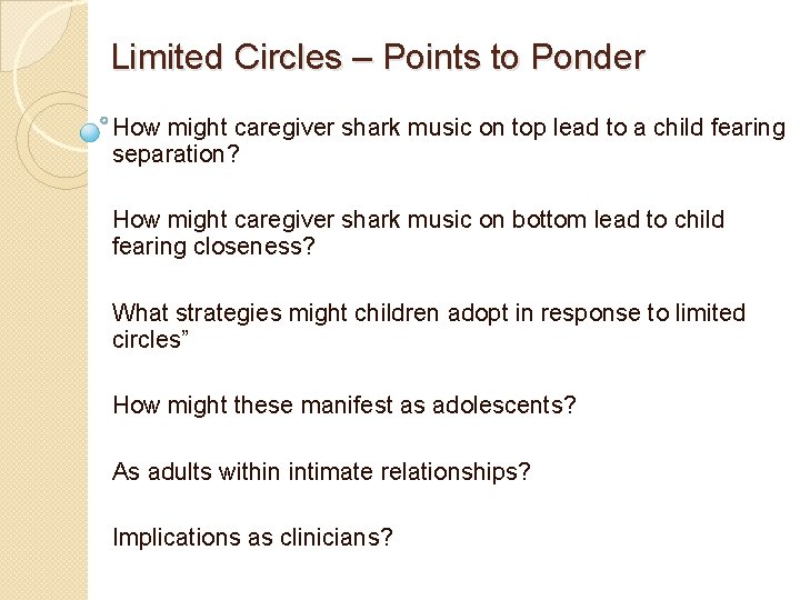 Limited Circles – Points to Ponder How might caregiver shark music on top lead