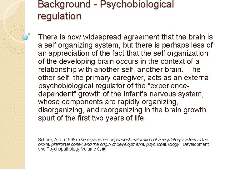 Background - Psychobiological regulation There is now widespread agreement that the brain is a