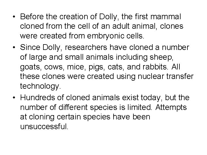  • Before the creation of Dolly, the first mammal cloned from the cell