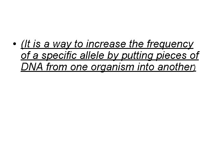  • (It is a way to increase the frequency of a specific allele