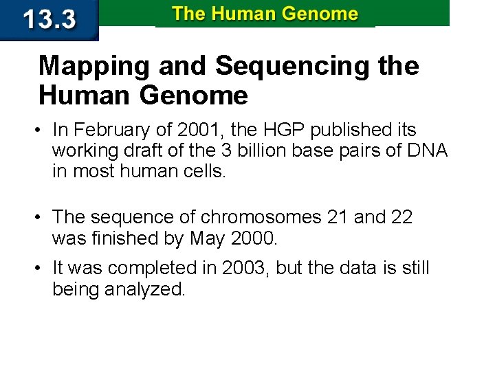 Mapping and Sequencing the Human Genome • In February of 2001, the HGP published