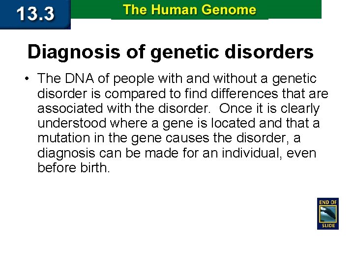 Diagnosis of genetic disorders • The DNA of people with and without a genetic