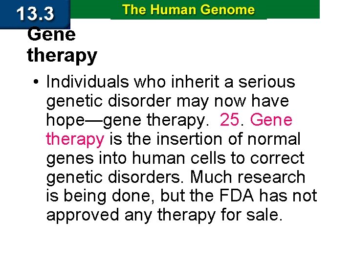 Gene therapy • Individuals who inherit a serious genetic disorder may now have hope—gene