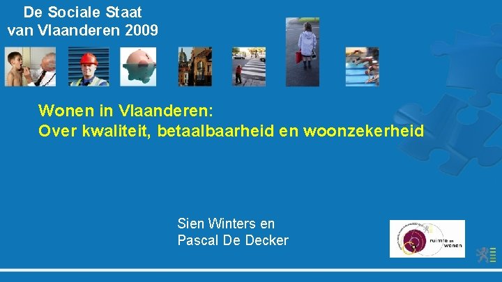 De Sociale Staat van Vlaanderen 2009 Wonen in Vlaanderen: Over kwaliteit, betaalbaarheid en woonzekerheid