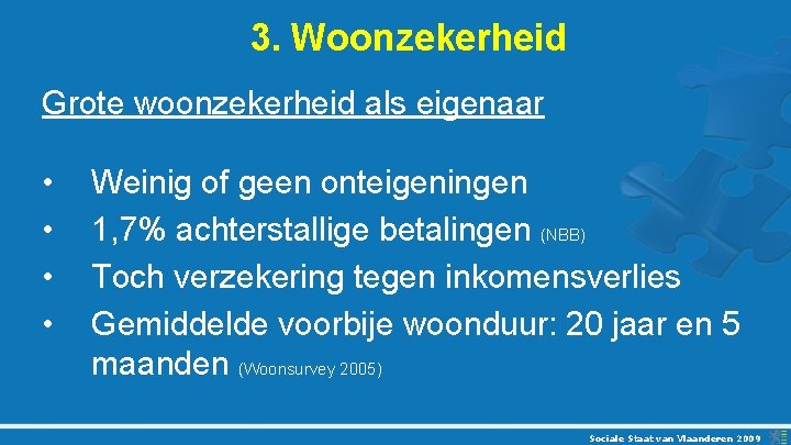 3. Woonzekerheid Grote woonzekerheid als eigenaar • • Weinig of geen onteigeningen 1, 7% 3. Woonzekerheid Grote woonzekerheid als eigenaar • • Weinig of geen onteigeningen 1, 7%
