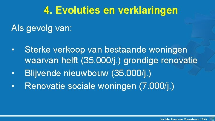 4. Evoluties en verklaringen Als gevolg van: • • • Sterke verkoop van bestaande