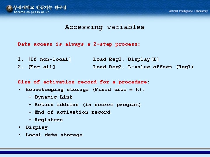 Accessing variables Data access is always a 2 -step process: 1. [If non-local] 2.