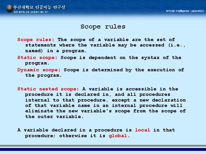 Scope rules: The scope of a variable are the set of statements where the