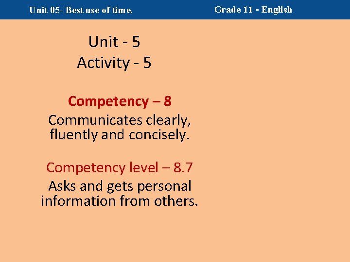Unit 05 - Best use of time. Unit - 5 Activity - 5 Competency