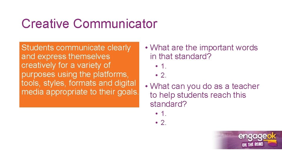 Creative Communicator Students communicate clearly • What are the important words in that standard?