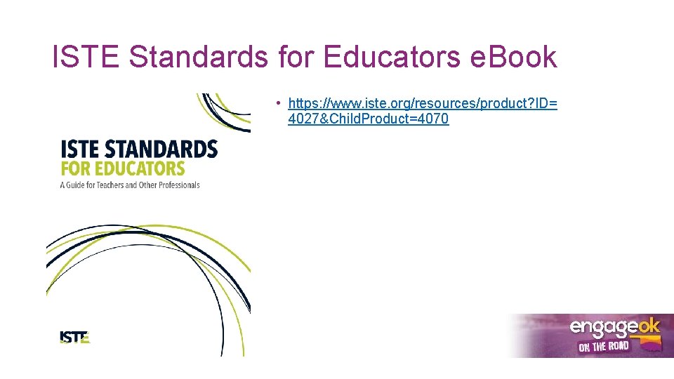 ISTE Standards for Educators e. Book • https: //www. iste. org/resources/product? ID= 4027&Child. Product=4070