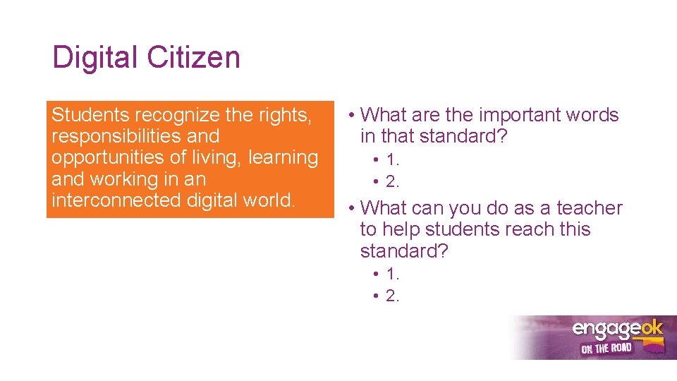 Digital Citizen Students recognize the rights, responsibilities and opportunities of living, learning and working