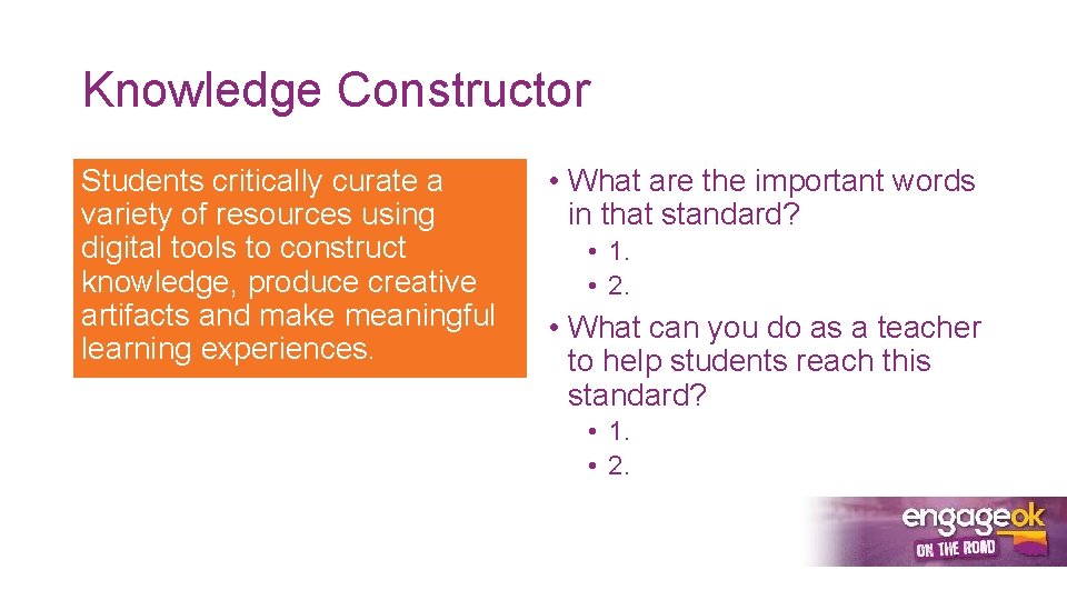 Knowledge Constructor Students critically curate a variety of resources using digital tools to construct