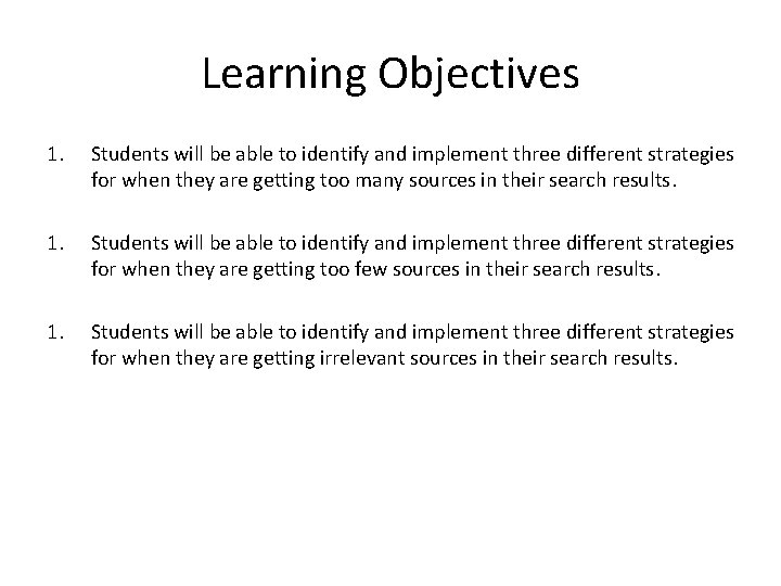 Learning Objectives 1. Students will be able to identify and implement three different strategies