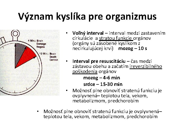 Význam kyslíka pre organizmus • Voľný interval – interval medzi zastavením cirkulácie a stratou
