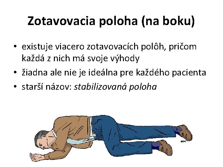 Zotavovacia poloha (na boku) • existuje viacero zotavovacích polôh, pričom každá z nich má