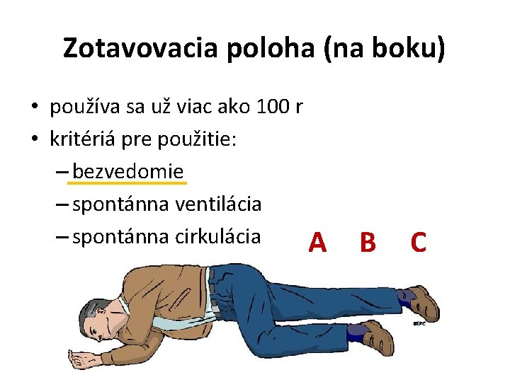 Zotavovacia poloha (na boku) • používa sa už viac ako 100 r • kritériá