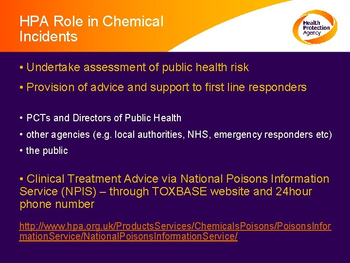 HPA Role in Chemical Incidents • Undertake assessment of public health risk • Provision
