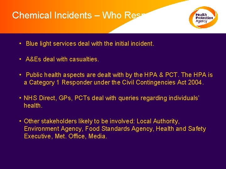 Chemical Incidents – Who Responds? • Blue light services deal with the initial incident.