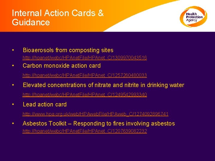 Internal Action Cards & Guidance • Bioaerosols from composting sites http: //hpanet/webc/HPAnet. File/HPAnet_C/1309970043516 •