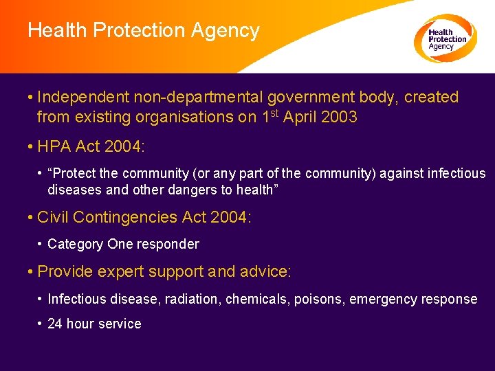 Health Protection Agency • Independent non-departmental government body, created from existing organisations on 1