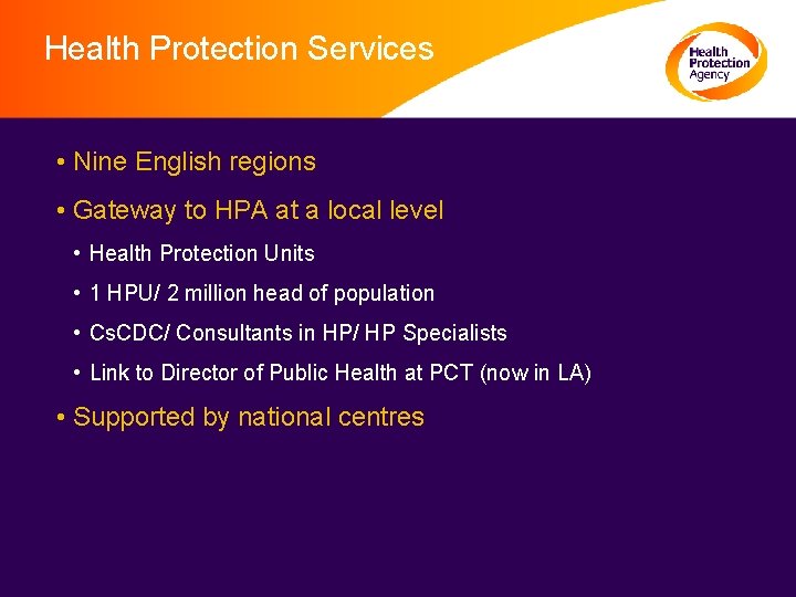 Health Protection Services • Nine English regions • Gateway to HPA at a local