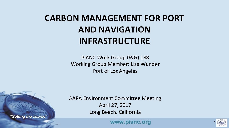 CARBON MANAGEMENT FOR PORT AND NAVIGATION INFRASTRUCTURE PIANC Work Group (WG) 188 Working Group