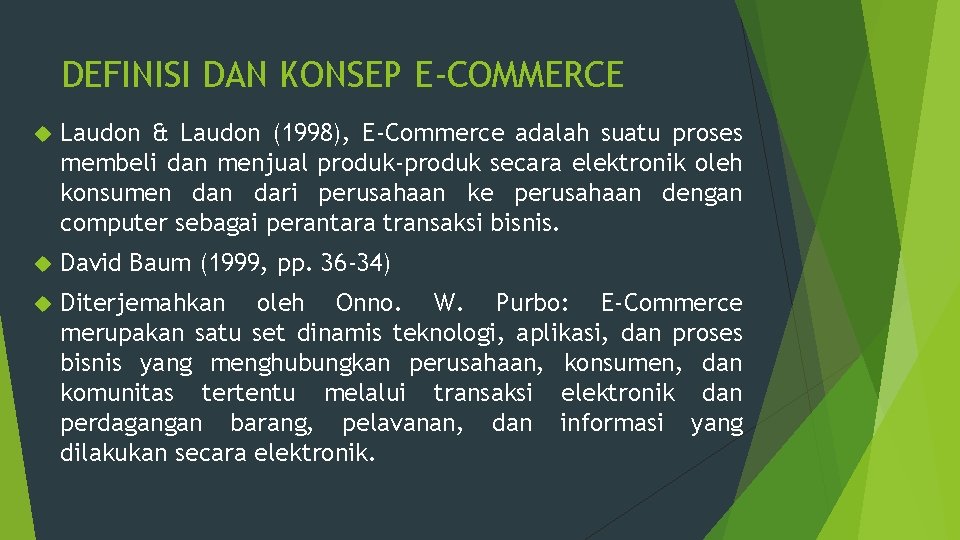 DEFINISI DAN KONSEP E-COMMERCE Laudon & Laudon (1998), E-Commerce adalah suatu proses membeli dan