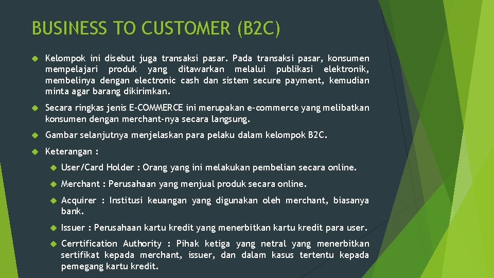 BUSINESS TO CUSTOMER (B 2 C) Kelompok ini disebut juga transaksi pasar. Pada transaksi