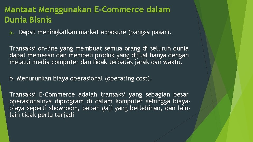 Mantaat Menggunakan E-Commerce dalam Dunia Bisnis a. Dapat meningkatkan market exposure (pangsa pasar). Transaksi