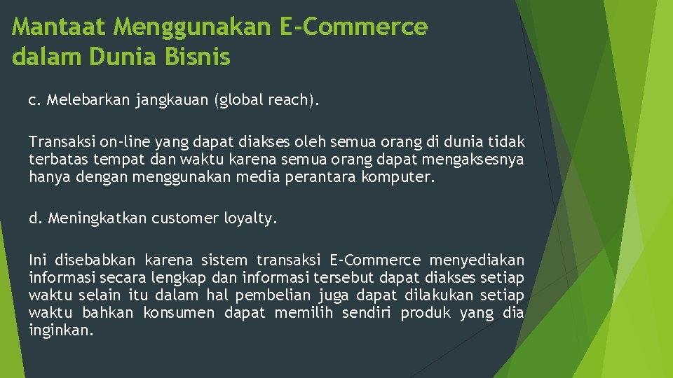 Mantaat Menggunakan E-Commerce dalam Dunia Bisnis c. Melebarkan jangkauan (global reach). Transaksi on-line yang