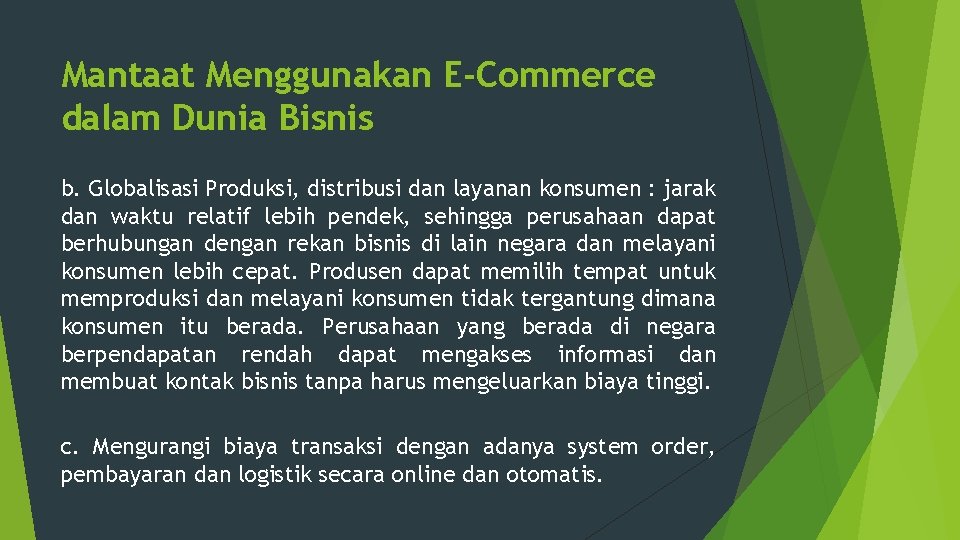 Mantaat Menggunakan E-Commerce dalam Dunia Bisnis b. Globalisasi Produksi, distribusi dan layanan konsumen :