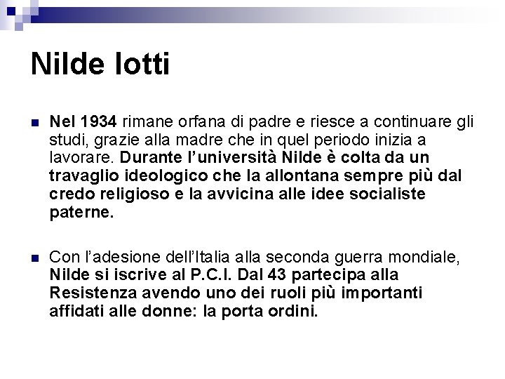 Nilde Iotti n Nel 1934 rimane orfana di padre e riesce a continuare gli