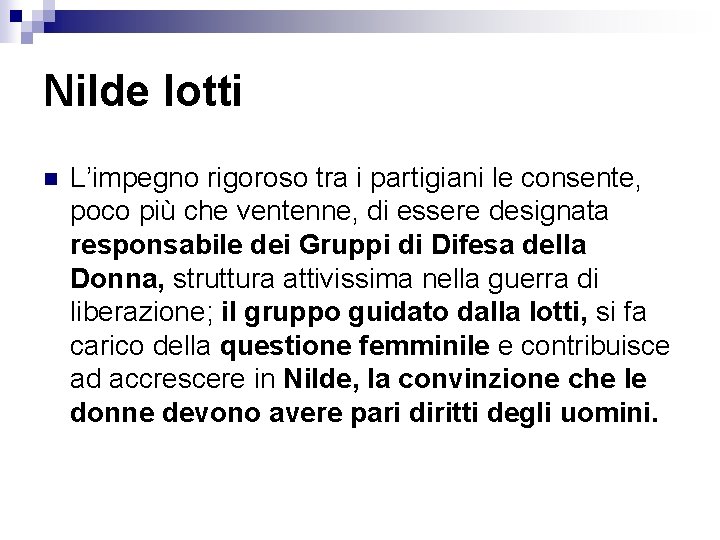 Nilde Iotti n L’impegno rigoroso tra i partigiani le consente, poco più che ventenne,