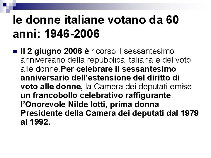 le donne italiane votano da 60 anni: 1946 -2006 n Il 2 giugno 2006