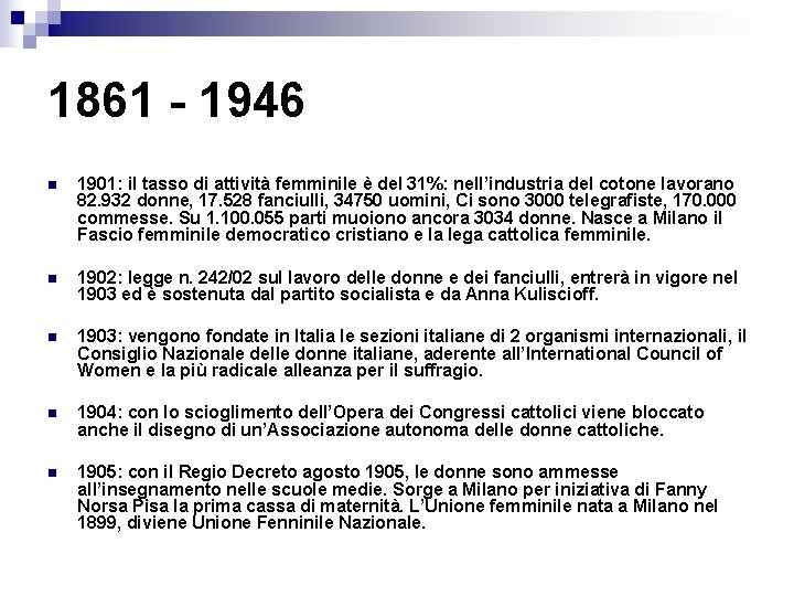 1861 - 1946 n 1901: il tasso di attività femminile è del 31%: nell’industria