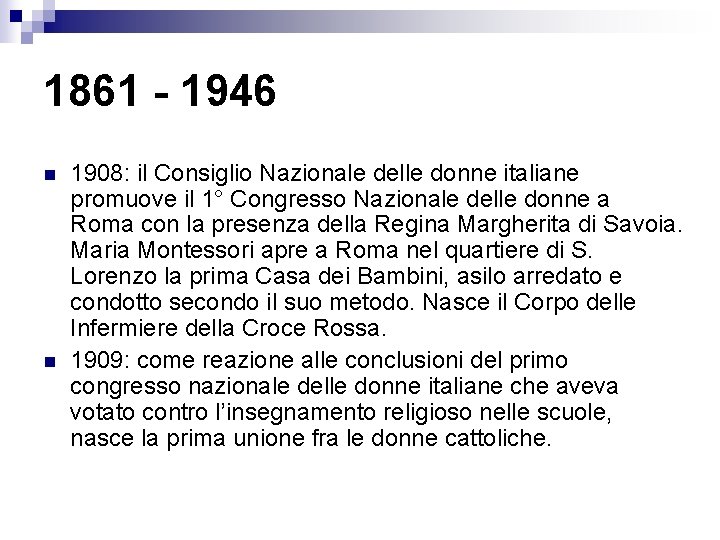 1861 - 1946 n n 1908: il Consiglio Nazionale delle donne italiane promuove il