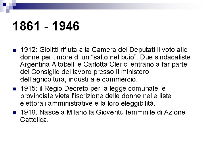 1861 - 1946 n n n 1912: Giolitti rifiuta alla Camera dei Deputati il