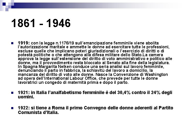 1861 - 1946 n 1919: con la legge n. 1176/19 sull’emancipazione femminile viene abolita