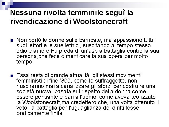 Nessuna rivolta femminile seguì la rivendicazione di Woolstonecraft n Non portò le donne sulle