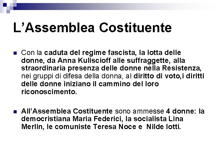 L’Assemblea Costituente n Con la caduta del regime fascista, la lotta delle donne, da