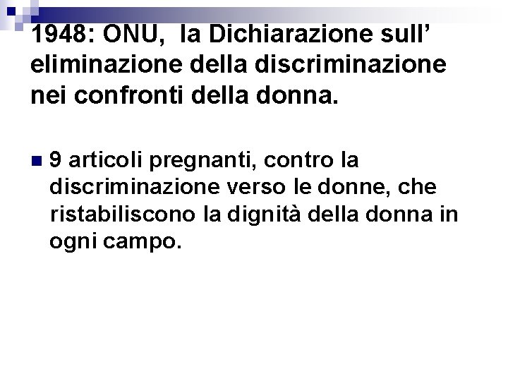 1948: ONU, la Dichiarazione sull’ eliminazione della discriminazione nei confronti della donna. n 9