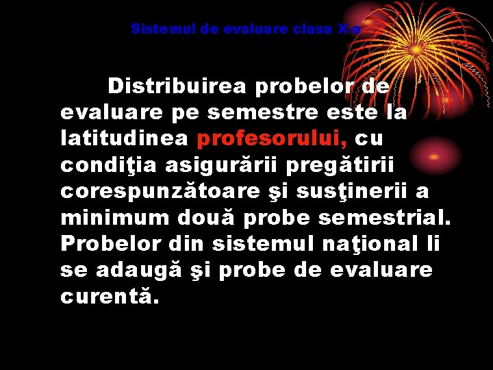 Sistemul de evaluare clasa X-a Distribuirea probelor de evaluare pe semestre este la latitudinea