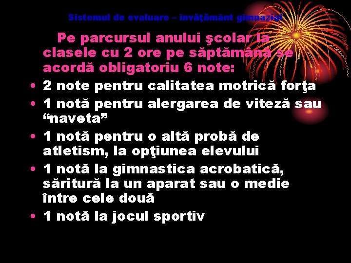 Sistemul de evaluare – învăţământ gimnazial • • • Pe parcursul anului şcolar la