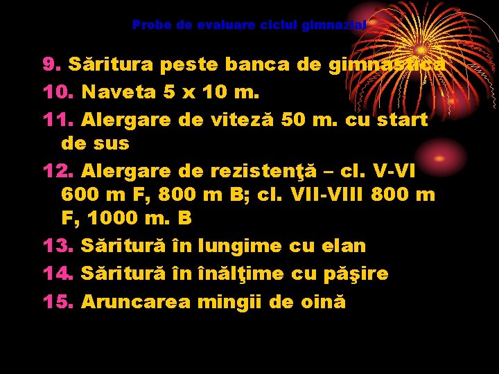 Probe de evaluare ciclul gimnazial 9. Săritura peste banca de gimnastică 10. Naveta 5